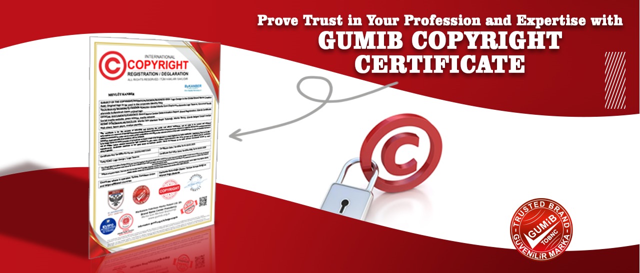 Mesleğinizde ve Uzmanlığınızda Güvenilirliğinizi GUMIB COPYRIGHT BELGESİ ile İspat Edin