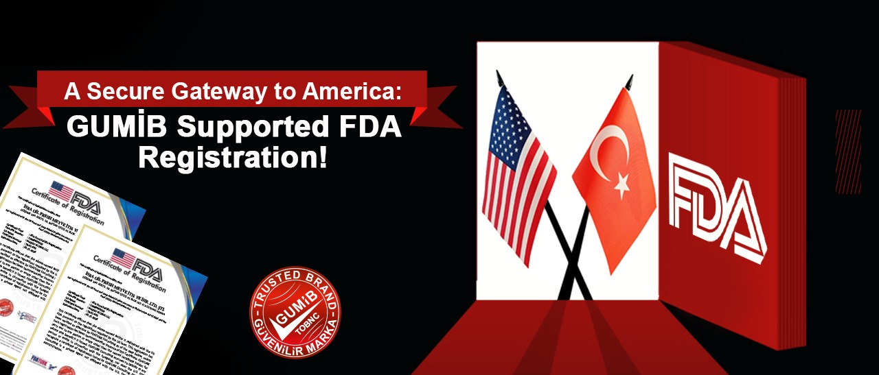Amerika’ya Açılan Güvenli Kapı GUMİB Destekli FDA Kaydı